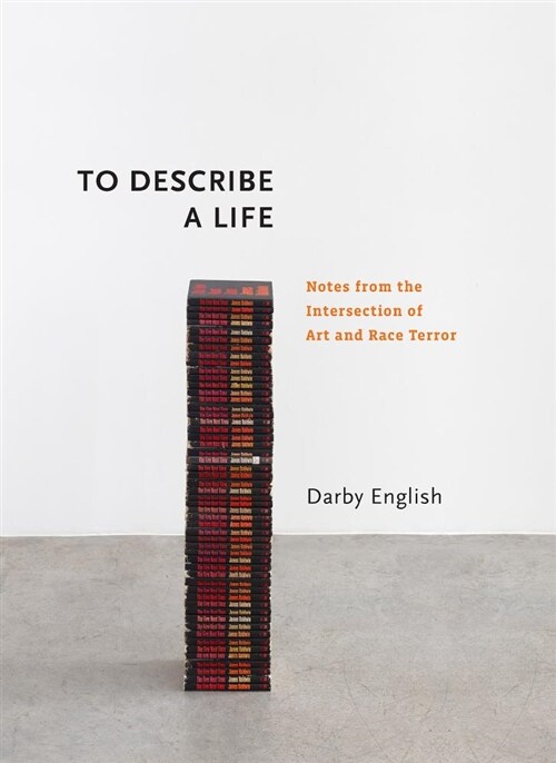 To Describe a Life: Notes from the Intersection of Art and Race Terror (Hardcover)