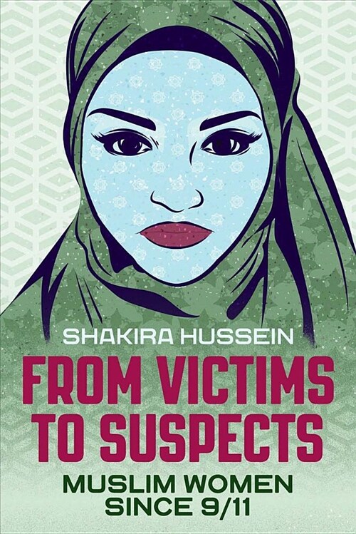 From Victims to Suspects: Muslim Women Since 9/11 (Hardcover)