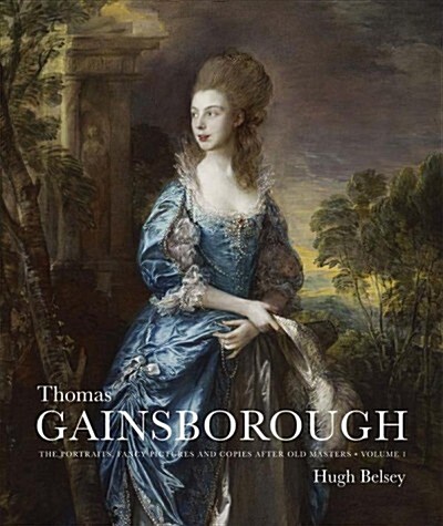 Thomas Gainsborough: The Portraits, Fancy Pictures and Copies After Old Masters (Hardcover)