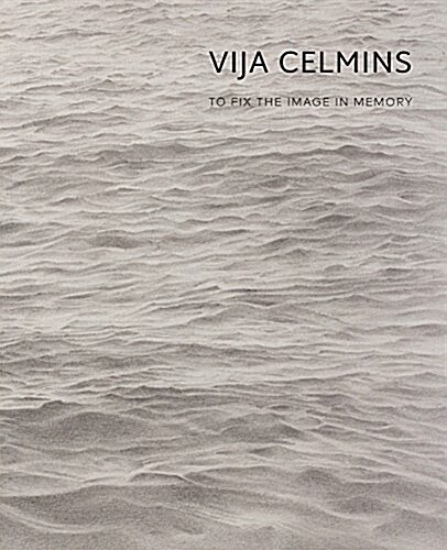 Vija Celmins: To Fix the Image in Memory (Hardcover)