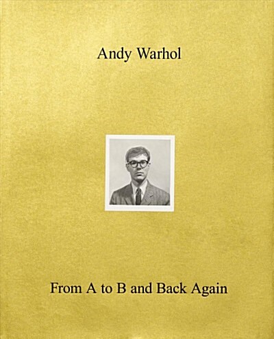 Andy Warhol--From A to B and Back Again (Hardcover)