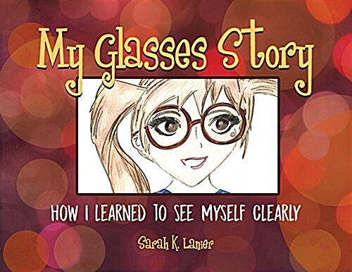 My Glasses Story: How I Learned to See Myself Clearly (Paperback)