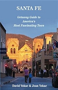 Santa Fe: Getaway Guide to Americas Most Fascinating Town (Paperback, 3)