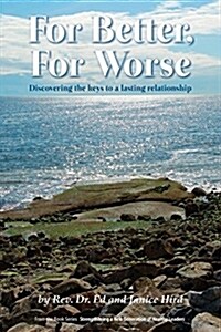 For Better, for Worse: Discovering the Keys to a Lasting Relationship (Paperback)