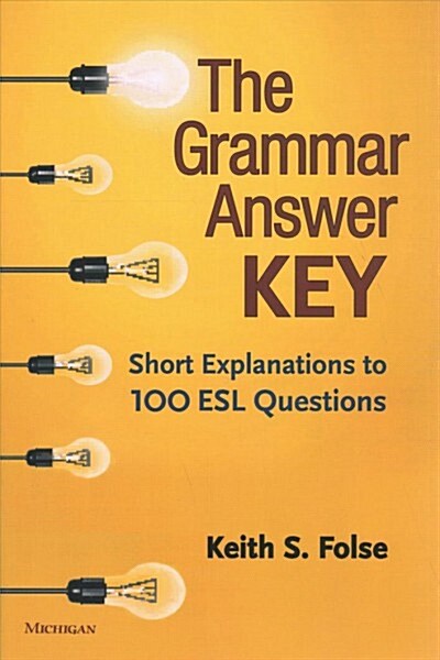 The Grammar Answer Key: Short Explanations to 100 ESL Questions (Paperback)
