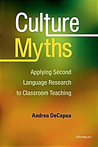 Culture Myths: Applying Second Language Research to Classroom Teaching (Paperback)