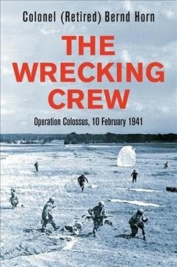 The Wrecking Crew: Operation Colossus, 10 February 1941 (Paperback)