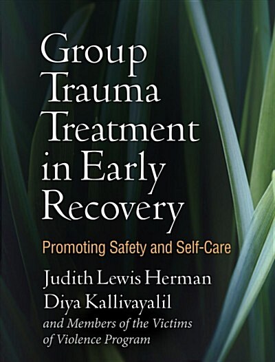 Group Trauma Treatment in Early Recovery: Promoting Safety and Self-Care (Paperback)