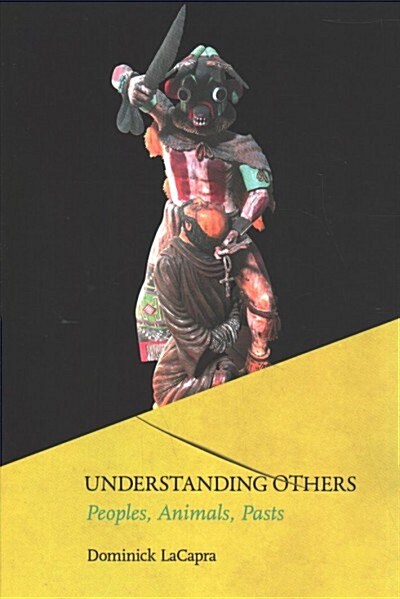 Understanding Others: Peoples, Animals, Pasts (Paperback)
