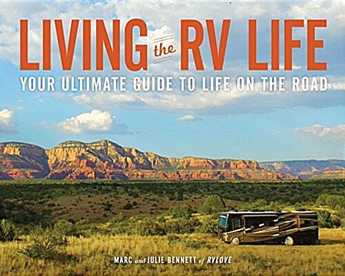 Living the RV Life: Your Ultimate Guide to Life on the Road (Paperback)