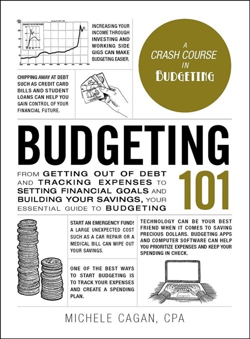 Budgeting 101: From Getting Out of Debt and Tracking Expenses to Setting Financial Goals and Building Your Savings, Your Essential Gu (Hardcover)