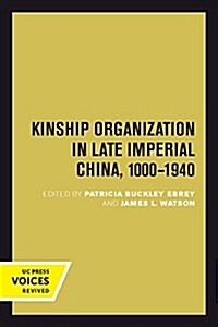 Kinship Organization in Late Imperial China, 1000-1940: Volume 5 (Paperback)