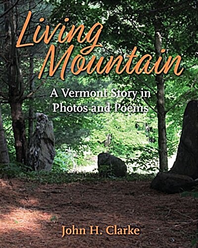 Living Mountain: A Vermont Story in Photos and Poems (Paperback, Na)