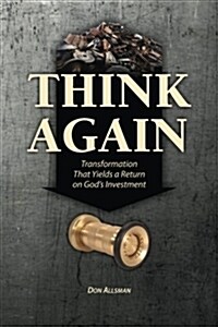 Think Again: Transformation That Yields a Return on Gods Investment (Paperback)