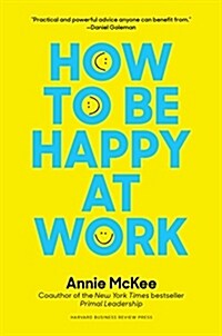 How to Be Happy at Work: The Power of Purpose, Hope, and Friendship (Paperback)