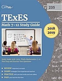 TExES Math 7-12 Study Guide 2018-2019: TExES Mathematics 7-12 Test Prep and Practice Test Questions (Paperback)
