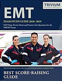 EMT Exam Study Guide 2018-2019: EMT Basic Review Book and Practice Test Questions for the Nremt Exam (Paperback)