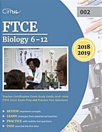 FTCE Biology 6-12 Teacher Certification Exam Study Guide 2018-2019: FTCE (002) Exam Prep and Practice Test Questions (Paperback)