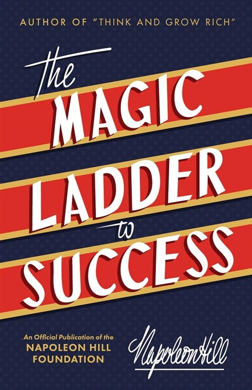 The Magic Ladder to Success: An Official Publication of the Napoleon Hill Foundation (Hardcover)