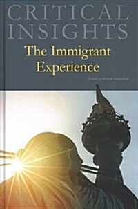 Critical Insights: The Immigrant Experience: Print Purchase Includes Free Online Access (Hardcover)