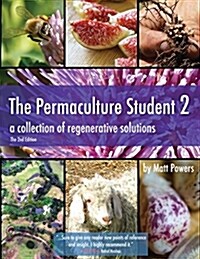The Permaculture Student 2 - The Textbook, 2nd Edition: A Collection of Regenerative Solutions (Paperback, 2, The 2nd)