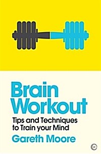 Brain Workout : Tips and Techniques to Train your Mind (Paperback, New ed)