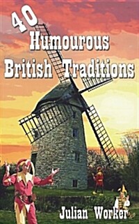 40 Humourous British Traditions (Paperback)