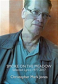 Smoke on the Meadow: Selected Lyrics 1977-2017 (Paperback)