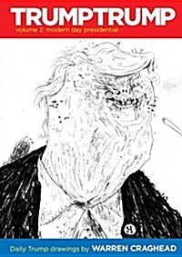 Trumptrump Volume 2: Modern Day Presidential: Daily Trump Drawings (Hardcover)