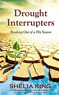 Drought Interrupters: Breaking Out of a Dry Place (Paperback)