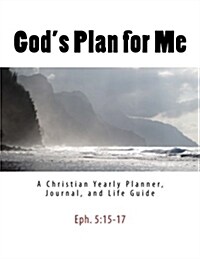 Gods Plan for Me: A Christian Yearly Planner, Journal, and Life Guide (Paperback)