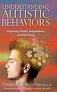 Understanding Autistic Behaviors: Improving Health, Independence, and Well-Being (Hardcover)