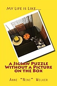 My Life Is Like a Jigsaw Puzzle: Without a Picture on the Box!: Heart Felt Memories by Nini (Paperback)