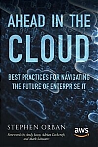 Ahead in the Cloud: Best Practices for Navigating the Future of Enterprise It (Paperback)