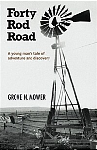 Forty Rod Road: A Young Mans Tale of Adventure and Discovery (Paperback)