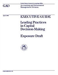 Aimd-98-110 Executive Guide: Leading Practices in Capital Decision-Making (Paperback)