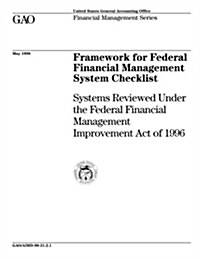 Framework for Federal Financial Management System Checklist: Systems Reviewed Under the Federal Financial Management Improvement Act of 1996 Gao/Aimd- (Paperback)