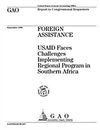 Foreign Assistance: Usaid Faces Challenges Implementing Regional Program in Southern Africa (Paperback)