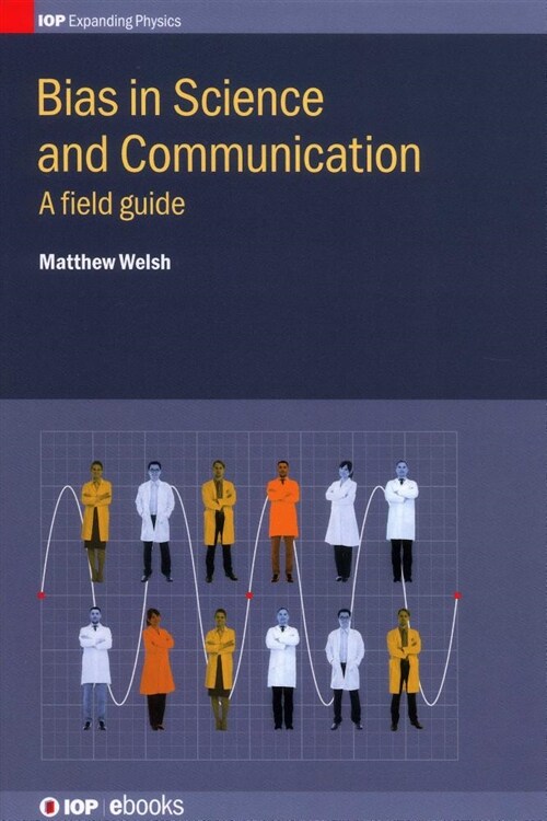Bias in Science and Communication : A field guide (Hardcover)