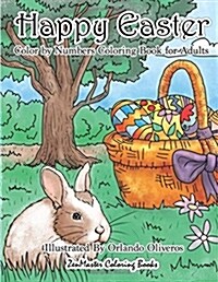 Happy Easter Color by Numbers Coloring Book for Adults: An Adult Color by Numbers Coloring Book of Easter with Spring Scenes, Easter Eggs, Cute Bunnie (Paperback)
