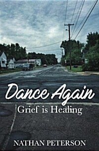 Dance Again: Grief Is Healing (Paperback)