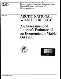 Arctic National Wildlife Refuge: An Assessment of Interiors Estimate of an Economically Viable Oil Field (Paperback)