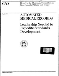 Automated Medical Records: Leadership Needed to Expedite Standards Development (Paperback)
