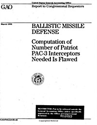 Ballistic Missile Defense: Computation of Number of Patriot Pac-3 Interceptors Needed Is Flawed (Paperback)