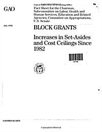 Block Grants: Increases in Set-Asides and Cost Ceilings Since 1982 (Paperback)
