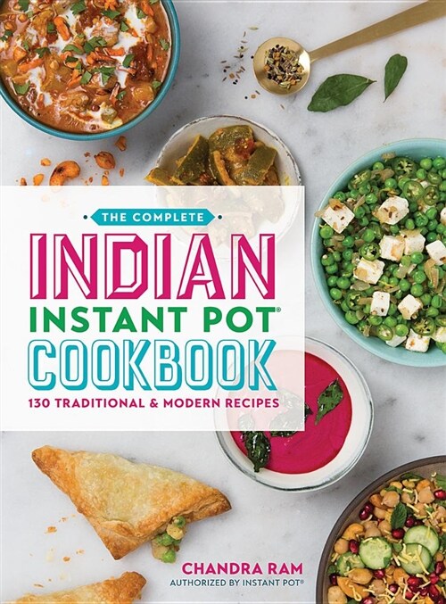 The Complete Indian Instant Pot Cookbook: 130 Traditional and Modern Recipes (Paperback)