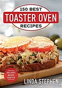 150 Best Toaster Oven Recipes (Paperback)