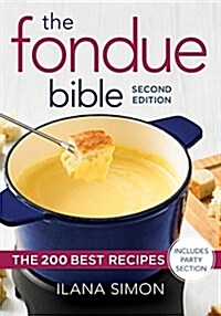 The Fondue Bible: The 200 Best Recipes (Paperback, 2)