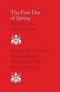 The First Day of Spring: Stories and Other Prose (Paperback)