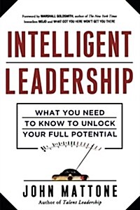 Intelligent Leadership: What You Need to Know to Unlock Your Full Potential (Paperback)